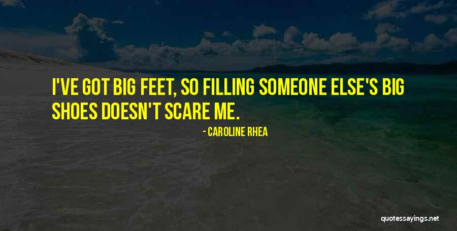 Someone Else S Shoes Quotes By Caroline Rhea Someone Else S Shoes Quotes By Caroline Rhea