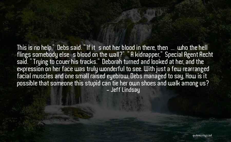 Someone Else S Shoes Quotes By Jeff Lindsay Someone Else S Shoes Quotes By Jeff Lindsay