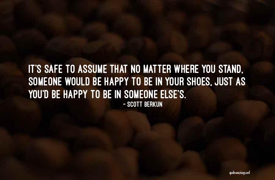 Someone Else S Shoes Quotes By Scott Berkun Someone Else S Shoes Quotes By Scott Berkun