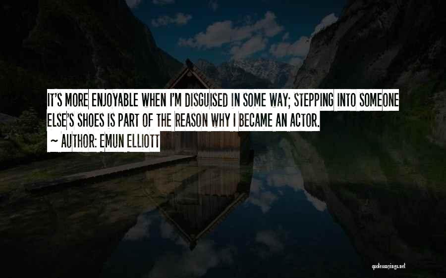 Someone Else Shoes Quotes By Emun Elliott