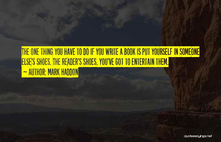 Someone Else Shoes Quotes By Mark Haddon