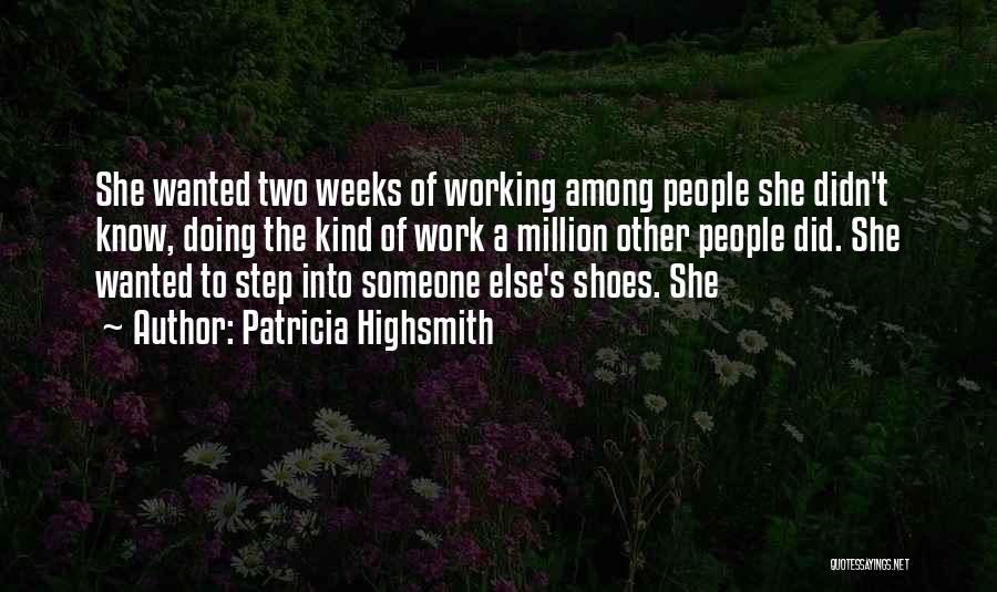 Someone Else Shoes Quotes By Patricia Highsmith