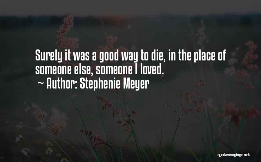 Someone Else Will Love Her Quotes By Stephenie Meyer