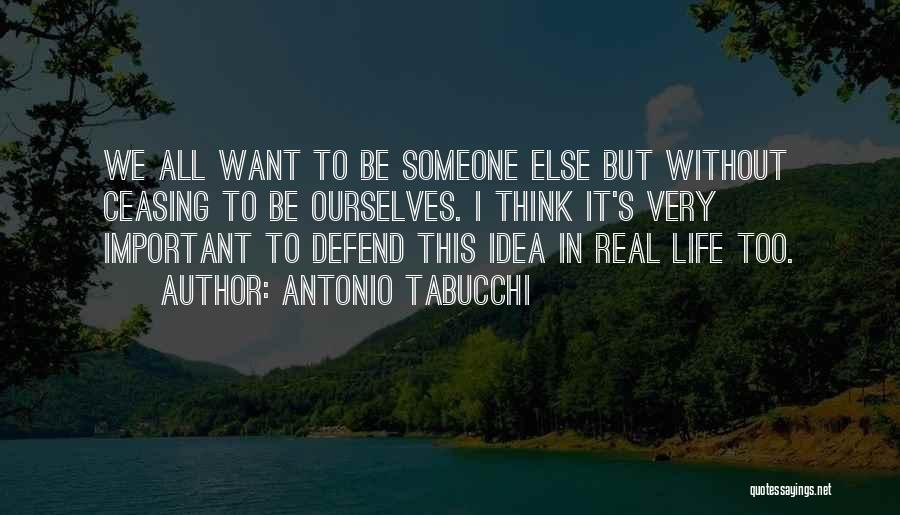 Someone Else's Life Quotes By Antonio Tabucchi