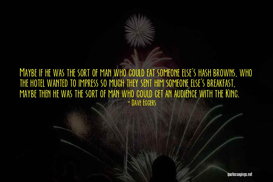 Someone Else's Man Quotes By Dave Eggers Someone Else's Man Quotes By Dave Eggers