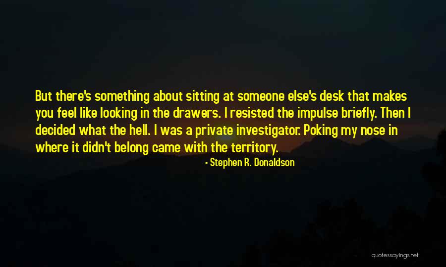 Someone Else's Man Quotes By Stephen R. Donaldson Someone Else's Man Quotes By Stephen R. Donaldson
