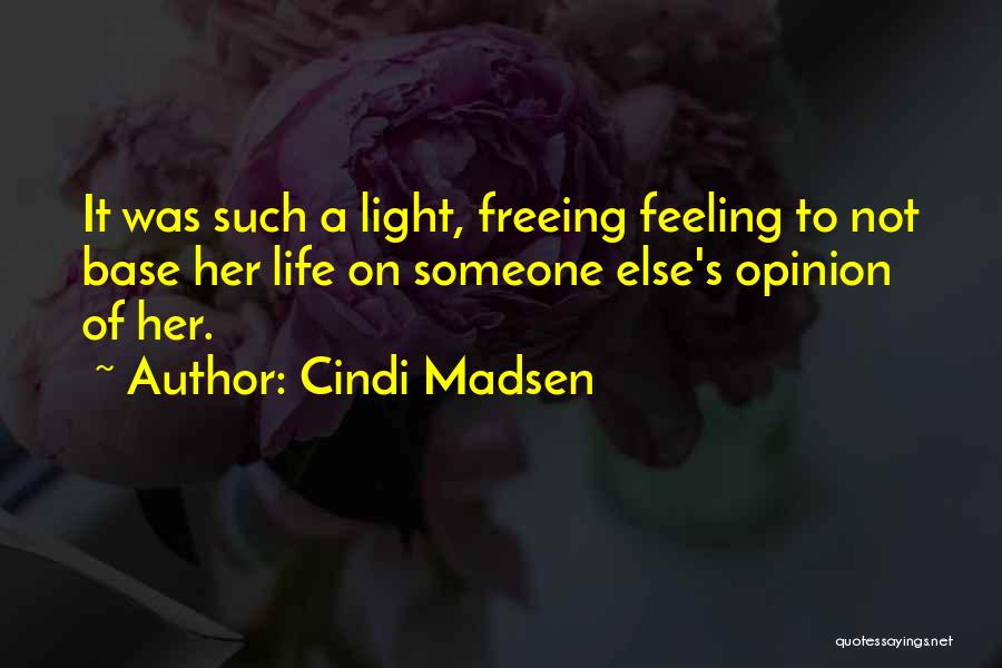 Someone Else's Opinion Quotes By Cindi Madsen