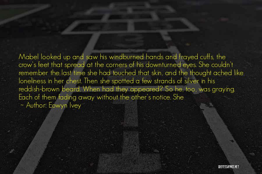 Someone Fading Away Quotes By Eowyn Ivey