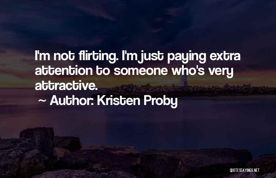 Someone Flirting With You Quotes By Kristen Proby