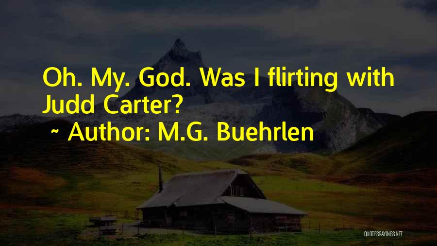 Someone Flirting With You Quotes By M.G. Buehrlen