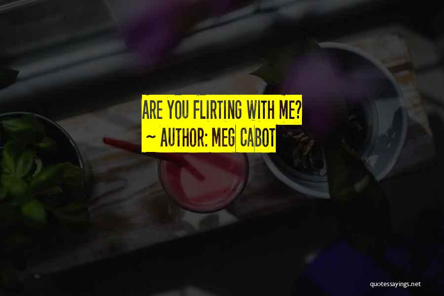 Someone Flirting With You Quotes By Meg Cabot
