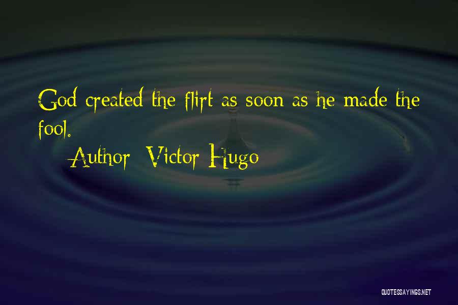 Someone Flirting With You Quotes By Victor Hugo