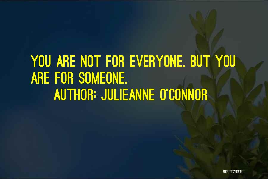 Someone For Everyone Quotes By Julieanne O'Connor