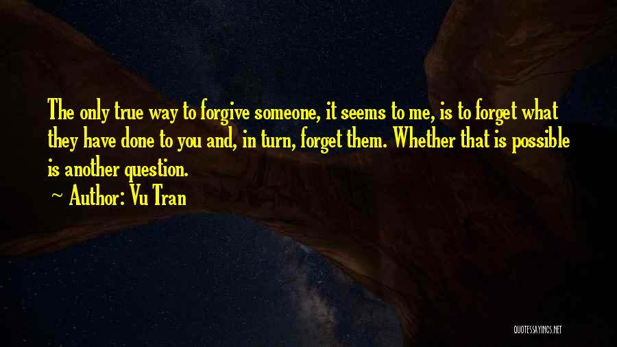 Someone Forget Me Quotes By Vu Tran