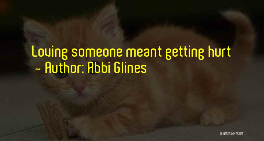 Someone Getting Hurt Quotes By Abbi Glines