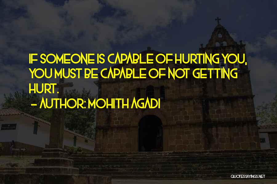 Someone Getting Hurt Quotes By Mohith Agadi
