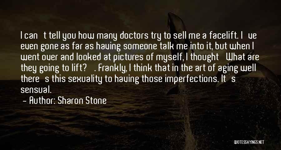 Someone Going Far Quotes By Sharon Stone