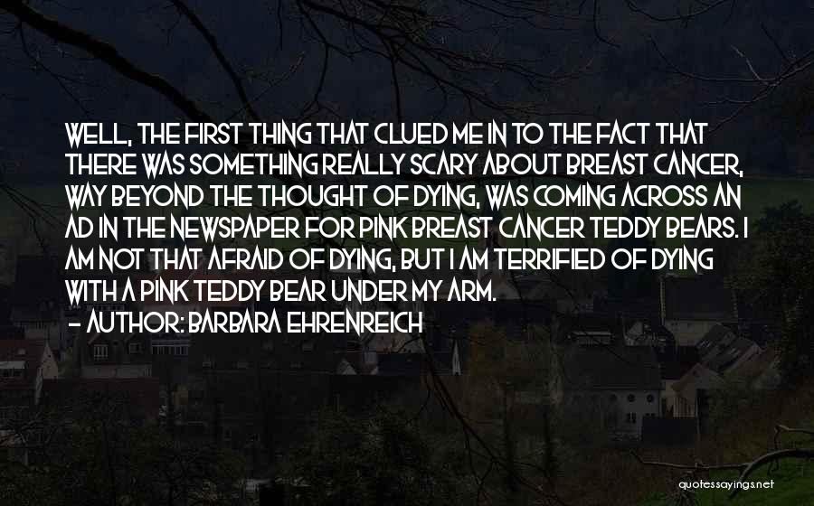 Someone Going Thru Breast Cancer Quotes By Barbara Ehrenreich