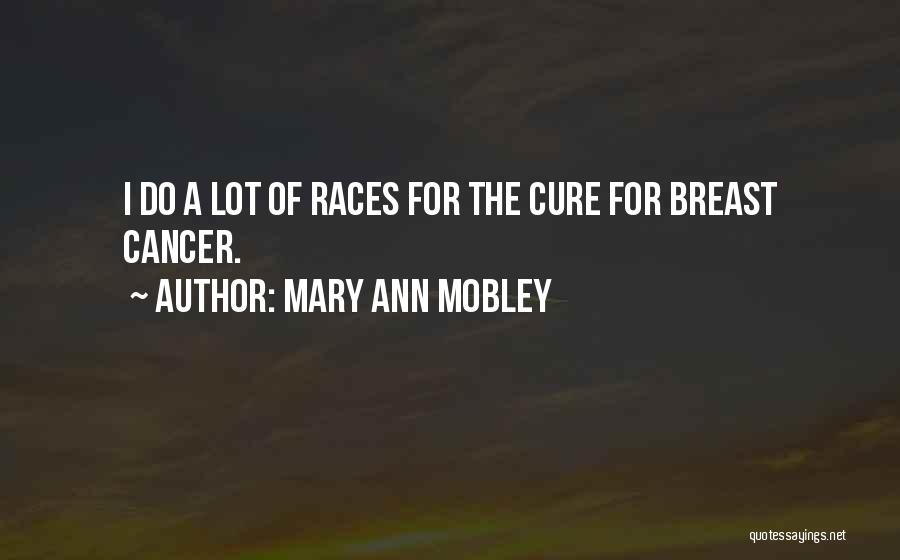 Someone Going Thru Breast Cancer Quotes By Mary Ann Mobley