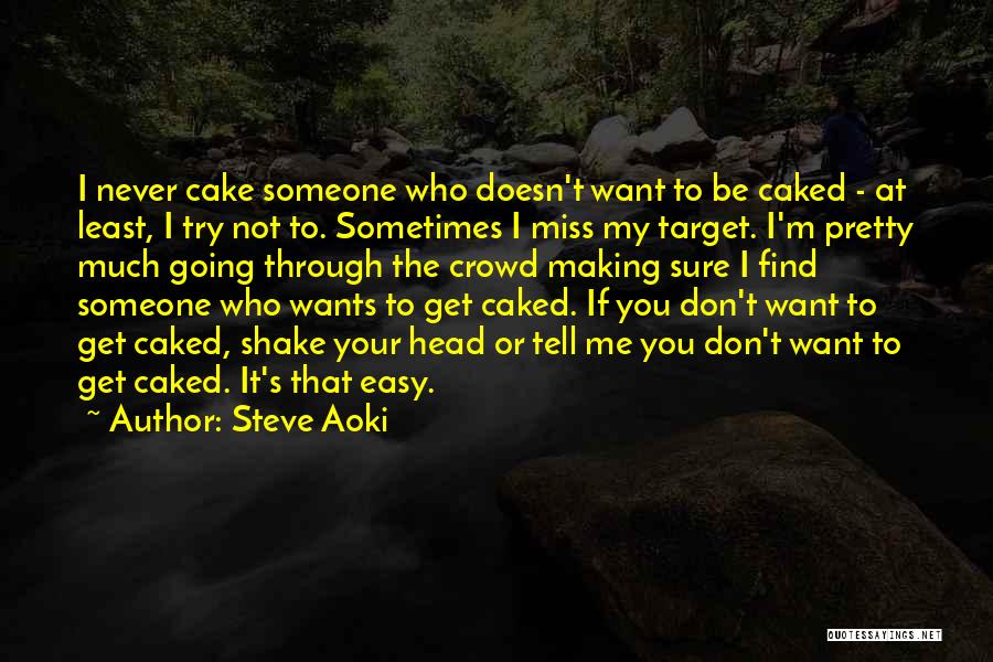 Someone Going To Miss You Quotes By Steve Aoki