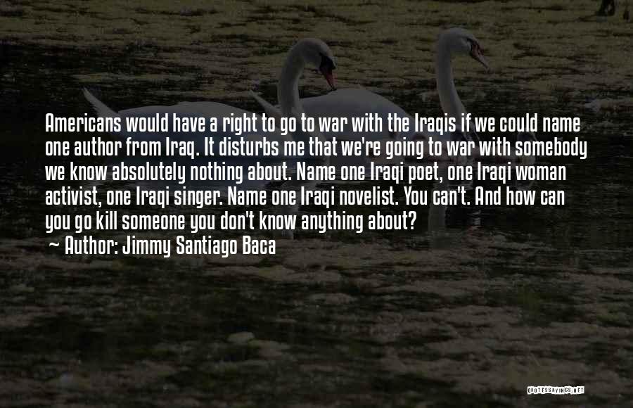 Someone Going To War Quotes By Jimmy Santiago Baca