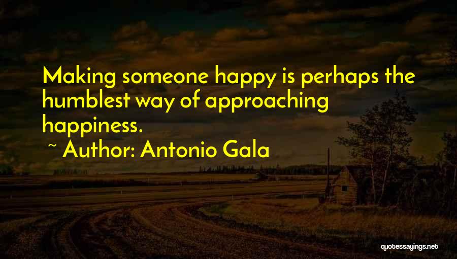 Someone Happiness Quotes By Antonio Gala