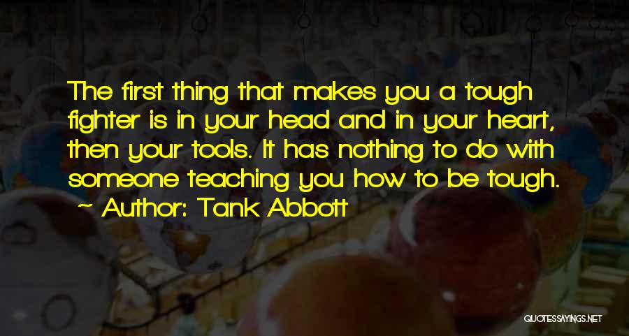 Someone Has Your Heart Quotes By Tank Abbott