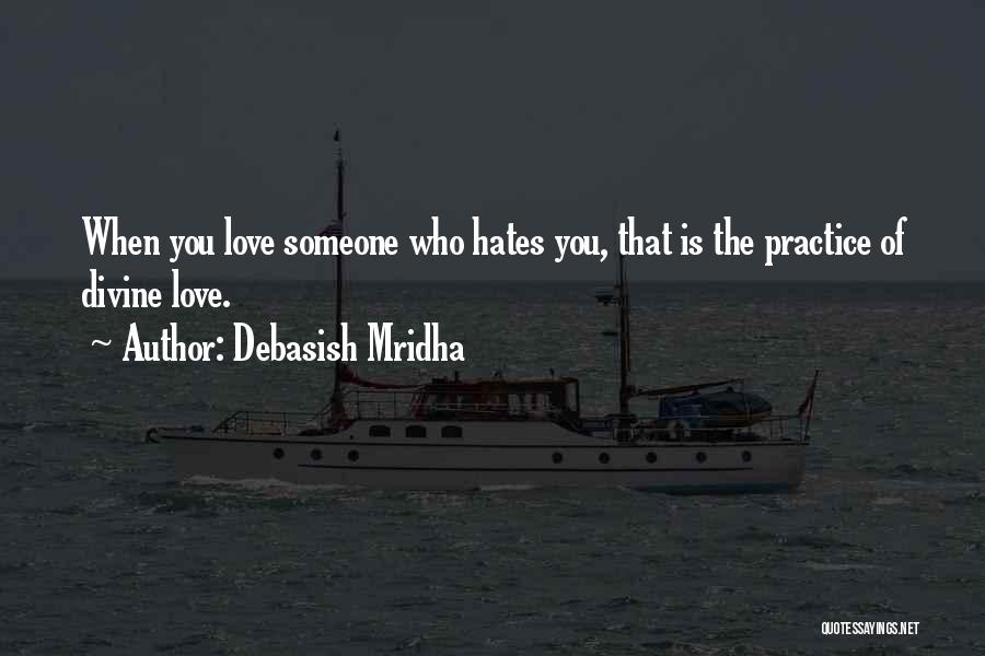 Someone Hates You Quotes By Debasish Mridha