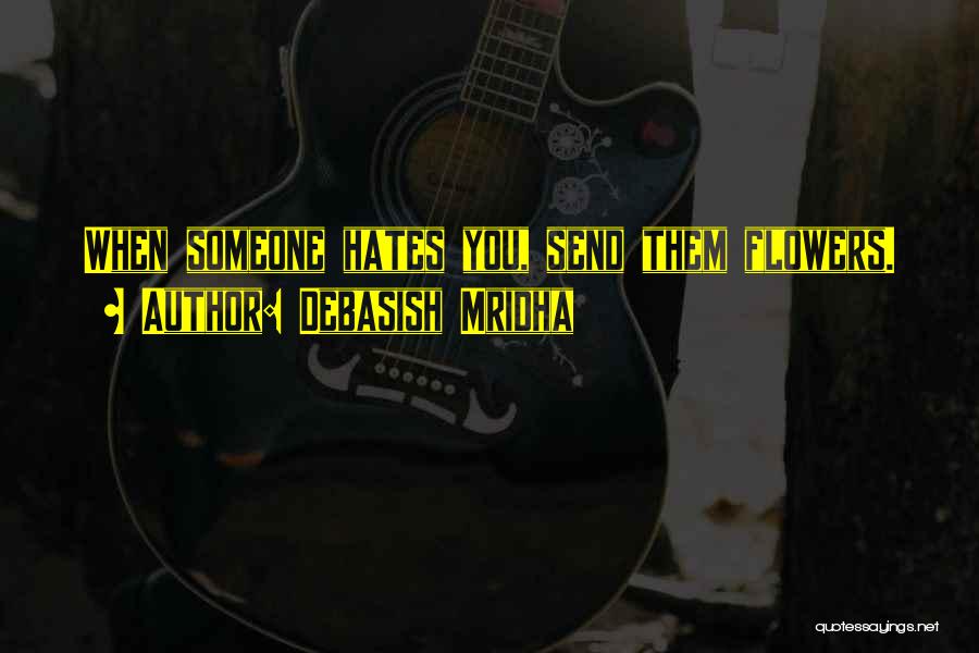 Someone Hates You Quotes By Debasish Mridha