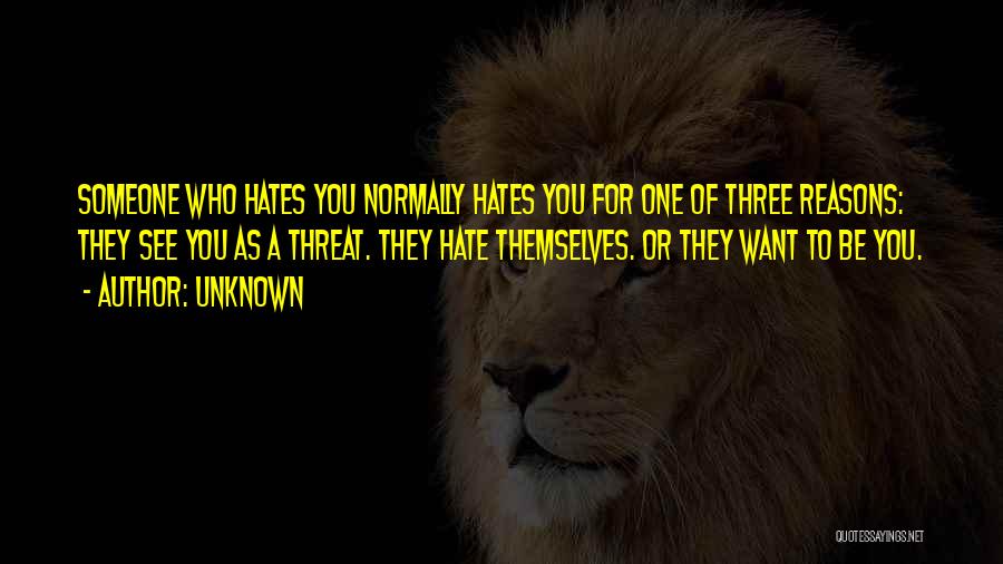 Someone Hates You Quotes By Unknown