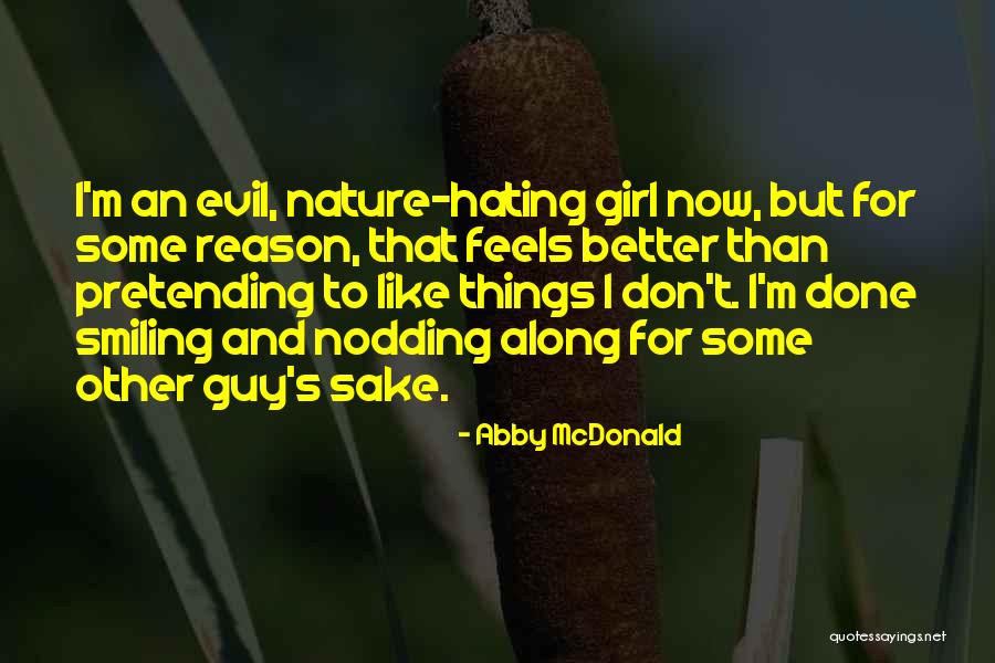 Someone Hating You For No Reason Quotes By Abby McDonald Someone Hating You For No Reason Quotes By Abby McDonald
