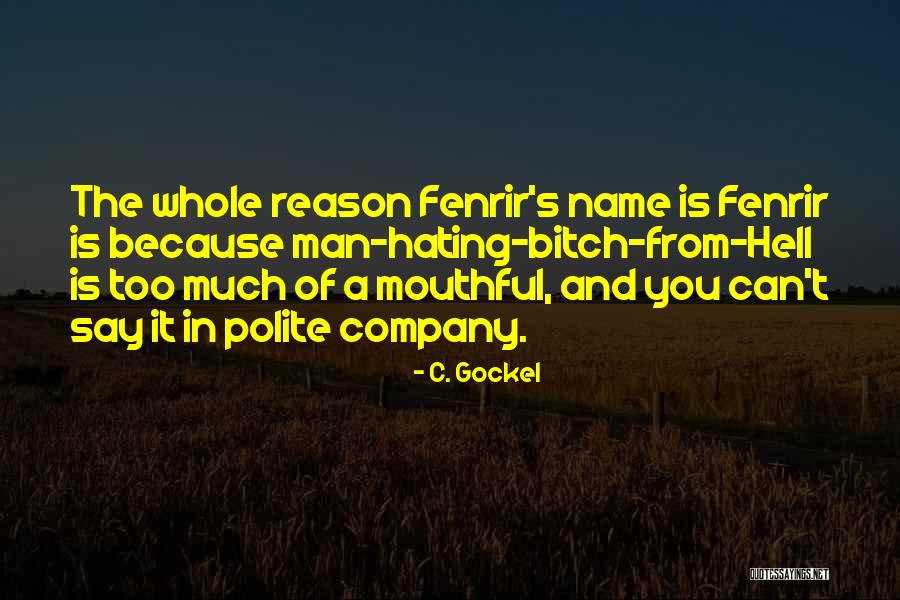 Someone Hating You For No Reason Quotes By C. Gockel Someone Hating You For No Reason Quotes By C. Gockel