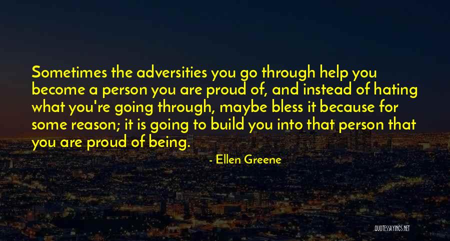 Someone Hating You For No Reason Quotes By Ellen Greene Someone Hating You For No Reason Quotes By Ellen Greene
