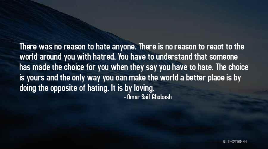 Someone Hating You For No Reason Quotes By Omar Saif Ghobash Someone Hating You For No Reason Quotes By Omar Saif Ghobash