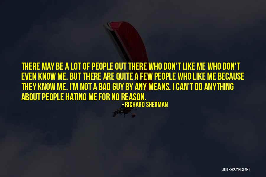 Someone Hating You For No Reason Quotes By Richard Sherman Someone Hating You For No Reason Quotes By Richard Sherman