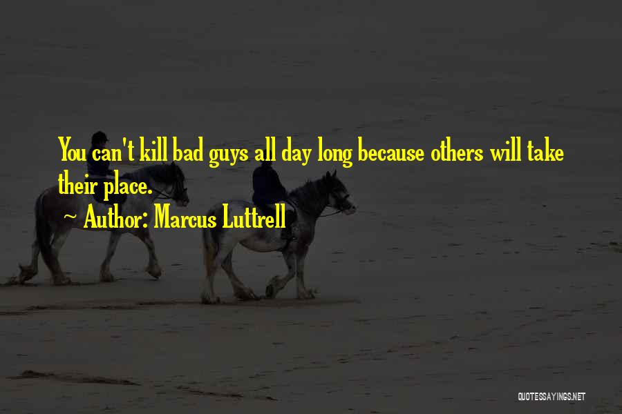 Someone Having A Bad Day Quotes By Marcus Luttrell