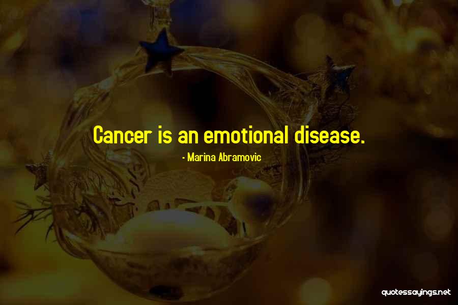 Someone Having Cancer Quotes By Marina Abramovic Someone Having Cancer Quotes By Marina Abramovic