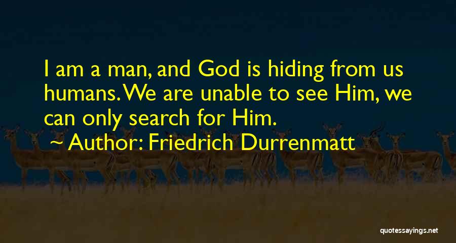 Someone Hiding Something From You Quotes By Friedrich Durrenmatt