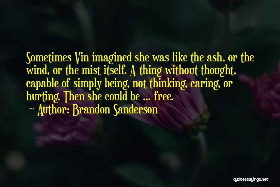Someone Hurting You And Not Caring Quotes By Brandon Sanderson
