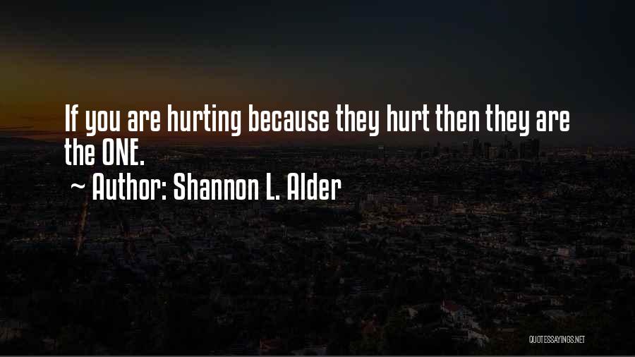 Someone Hurting You And Not Caring Quotes By Shannon L. Alder