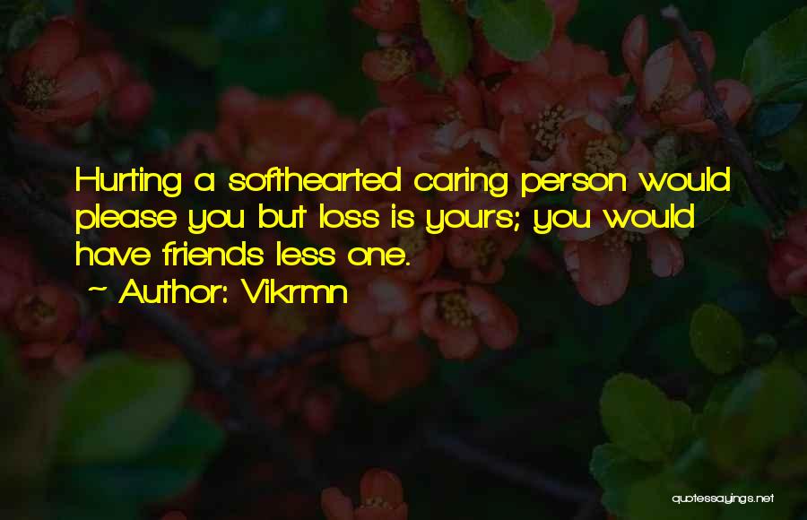 Someone Hurting You And Not Caring Quotes By Vikrmn