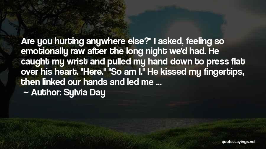 Someone Hurting You Emotionally Quotes By Sylvia Day