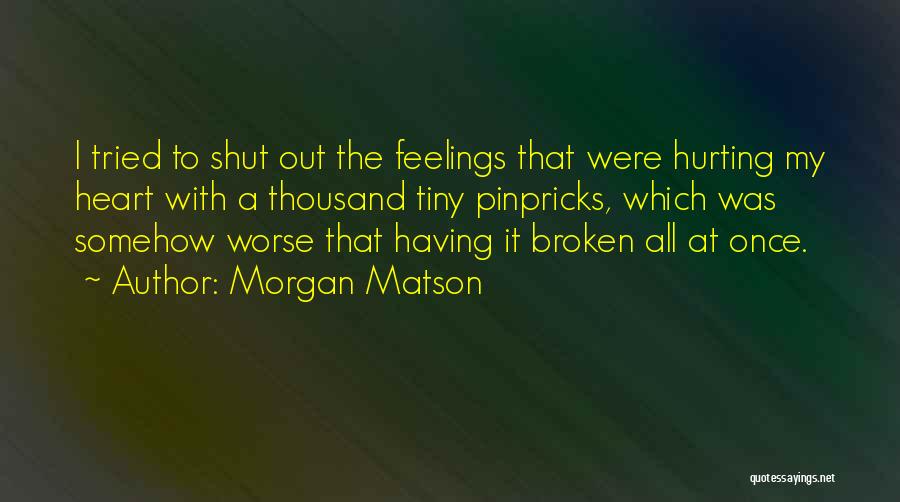 Someone Hurting You Over And Over Quotes By Morgan Matson