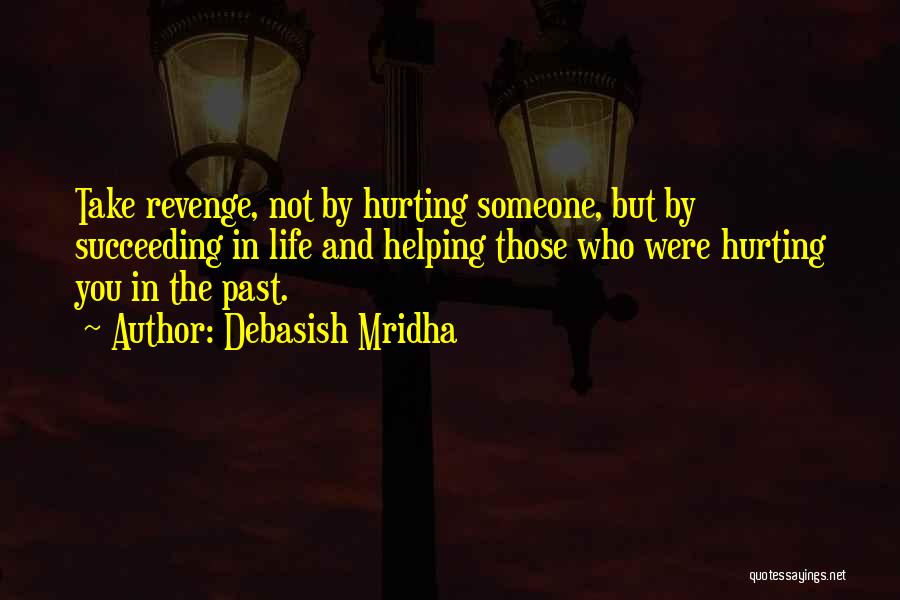 Someone Hurting You Quotes By Debasish Mridha