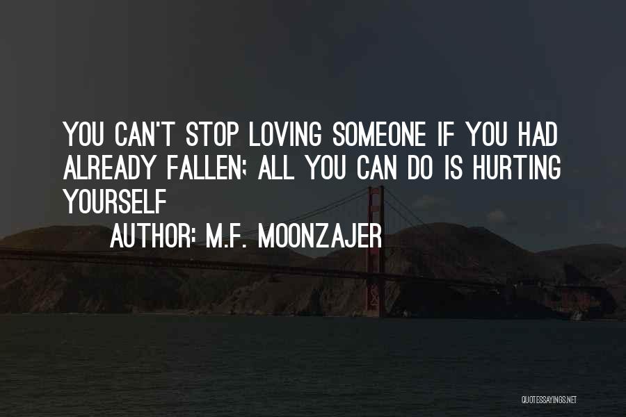 Someone Hurting You Quotes By M.F. Moonzajer