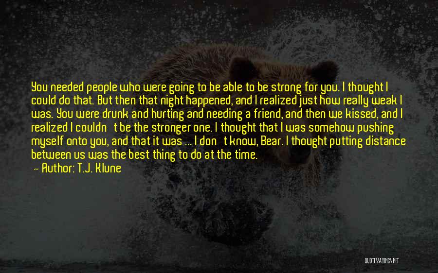 Someone Hurting Your Best Friend Quotes By T.J. Klune