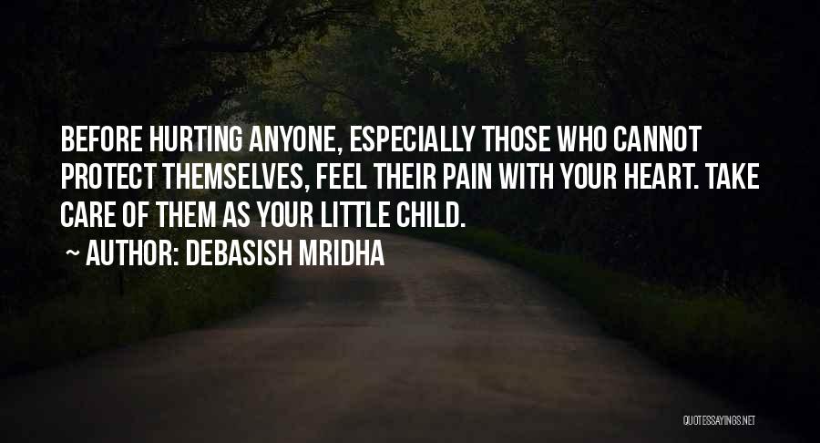 Someone Hurting Your Child Quotes By Debasish Mridha