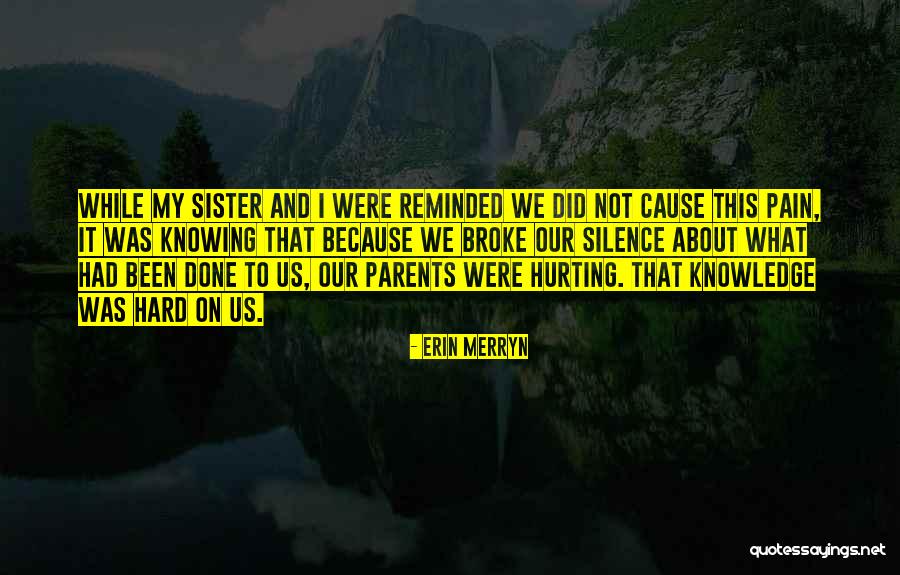 Someone Hurting Your Family Quotes By Erin Merryn Someone Hurting Your Family Quotes By Erin Merryn