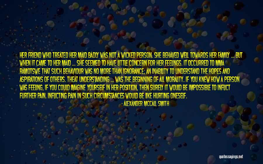 Someone Hurting Your Friend Quotes By Alexander McCall Smith Someone Hurting Your Friend Quotes By Alexander McCall Smith