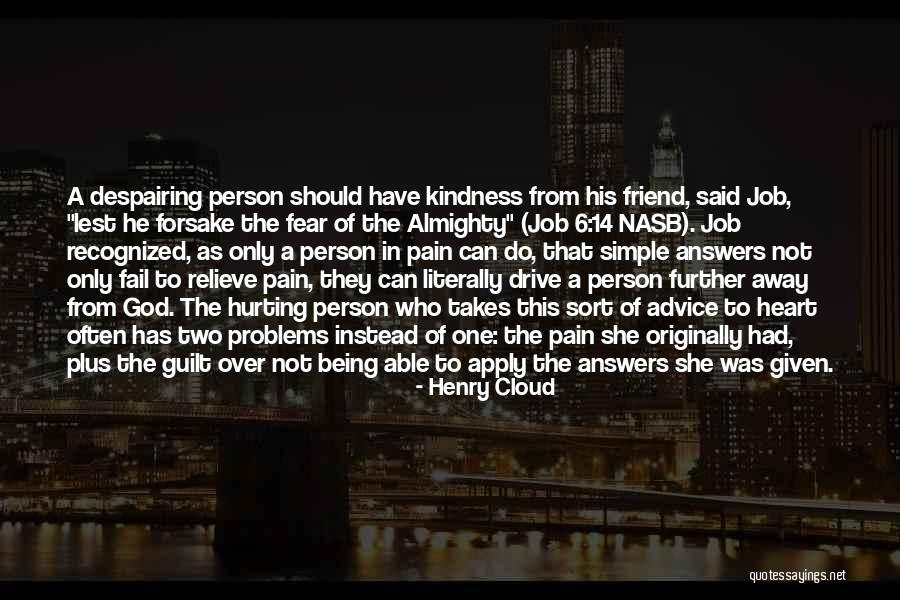 Someone Hurting Your Friend Quotes By Henry Cloud Someone Hurting Your Friend Quotes By Henry Cloud